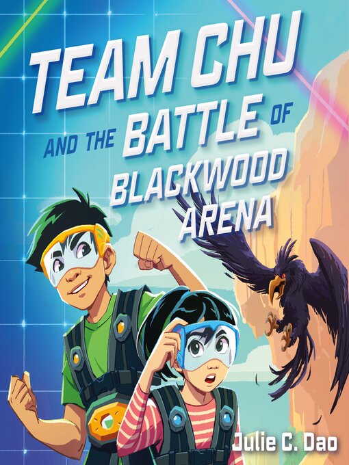 Title details for Team Chu and the Battle of Blackwood Arena by Julie C. Dao - Available